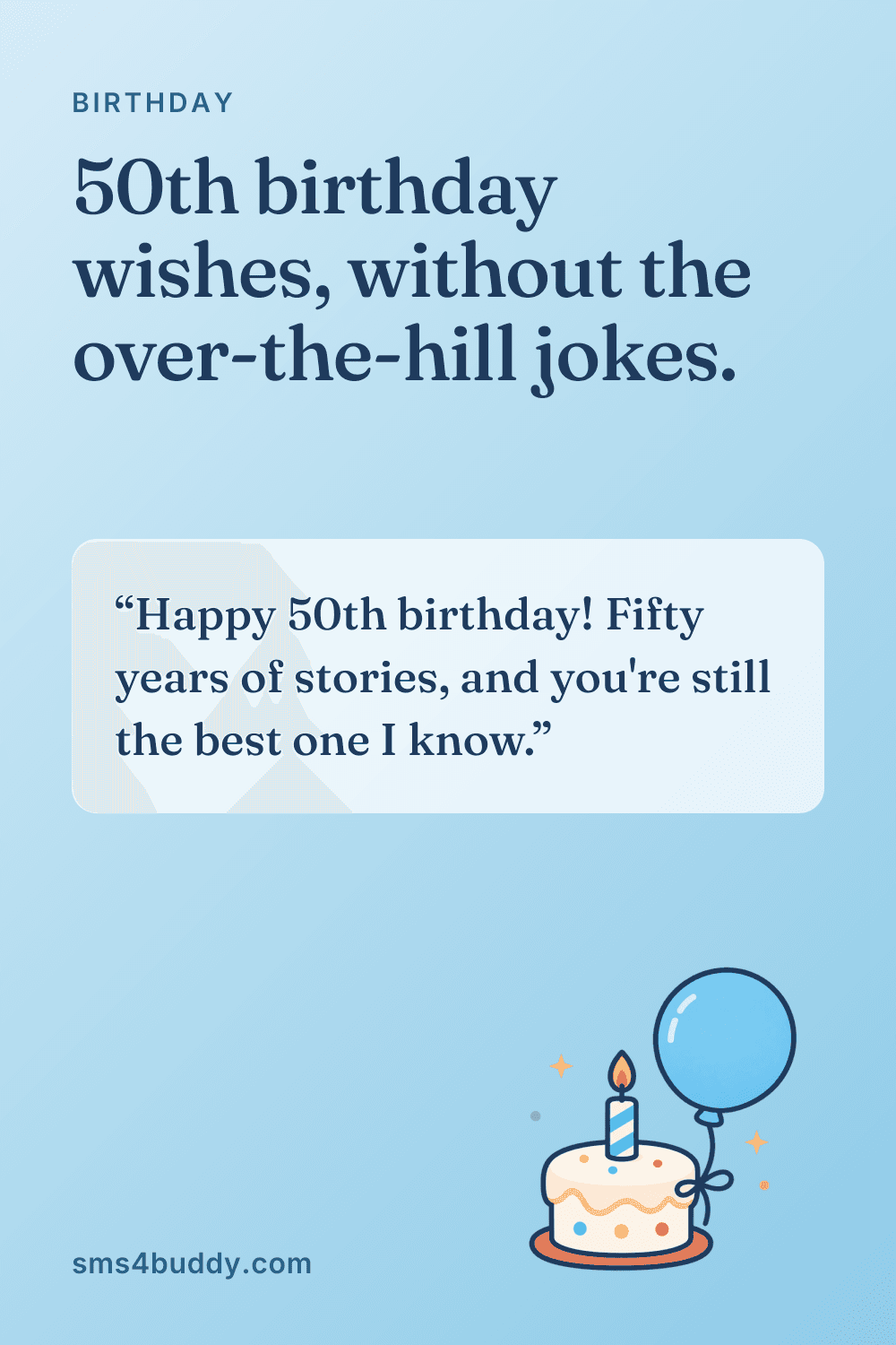 Card titled "50th birthday wishes, without the over-the-hill jokes." with the message: Happy 50th birthday! Fifty years of stories, and you're still the best one I know.