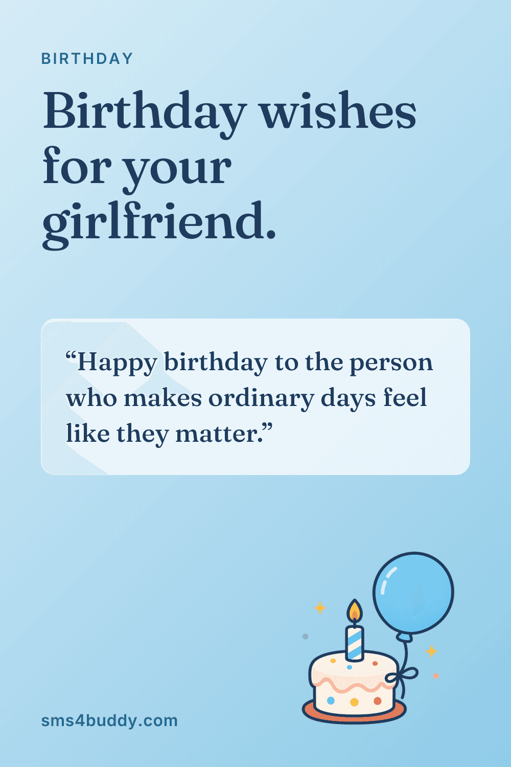 Card titled "Birthday wishes for your girlfriend." with the message: Happy birthday to the person who makes ordinary days feel like they matter.